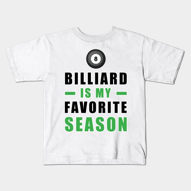 Billiard Is My Favorite Season Kids T-Shirt by DesignWood-Sport